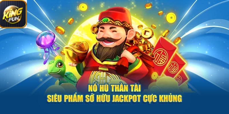 Giới thiệu về trò chơi nổ hũ thần tài